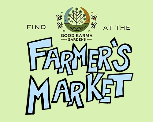 Good Karma Gardens - Farmer’s Market