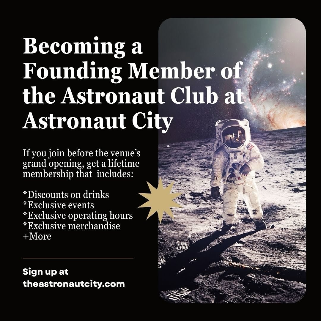 Hi superstars! We&rsquo;re scheduled to open our doors for a soft launch this summer. One unique aspect of our venue is we&rsquo;re offering a membership program called the Astronaut Club where you&rsquo;ll get discounts on drinks, exclusive events a