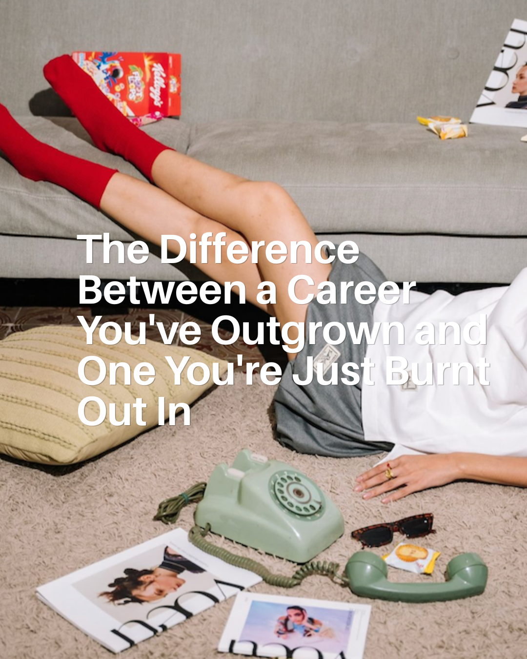 The Difference Between a Career You've Outgrown and One You're Just Burnt Out In