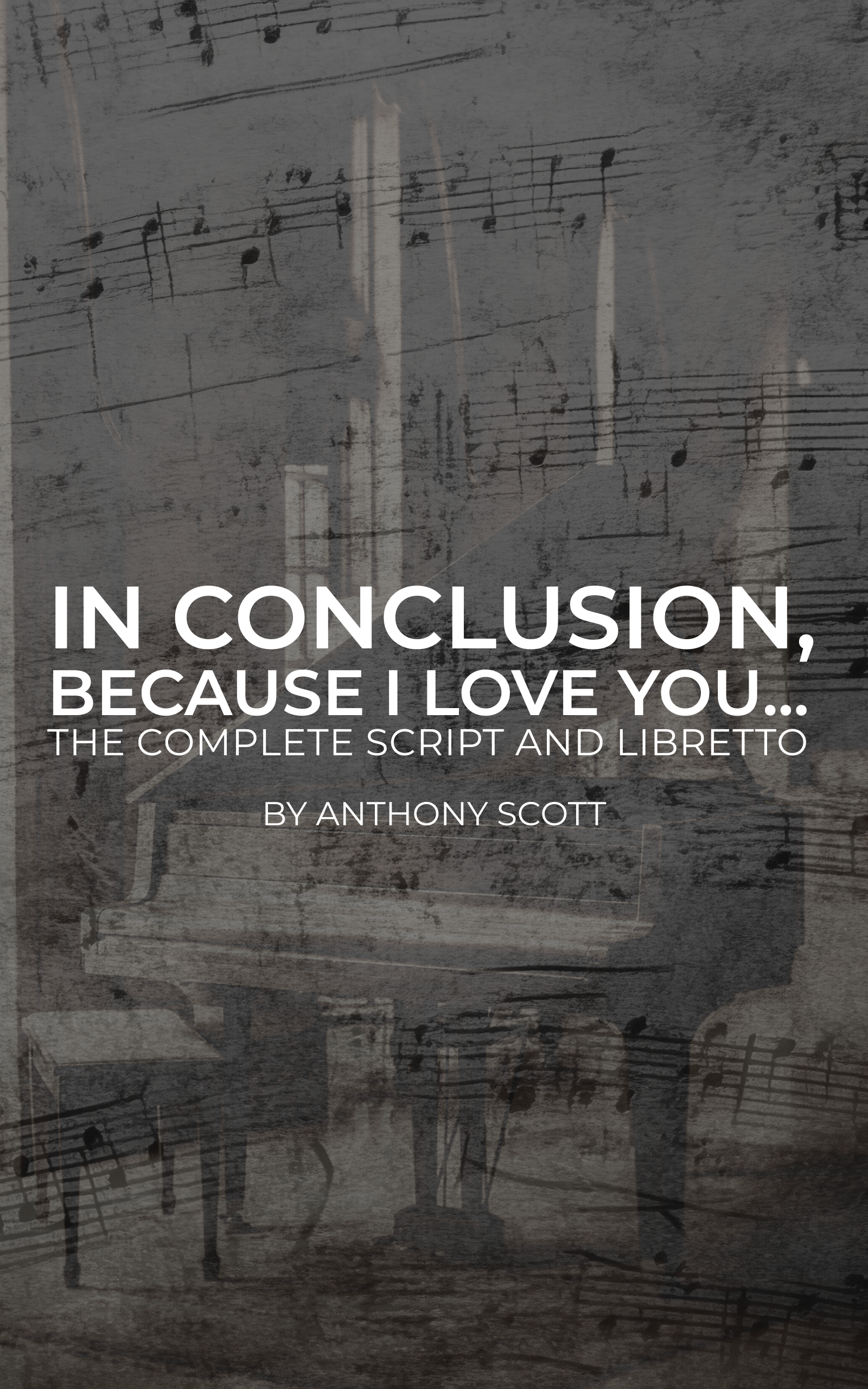 In Conclusion, Because I Love You... - The Complete Script and Libretto