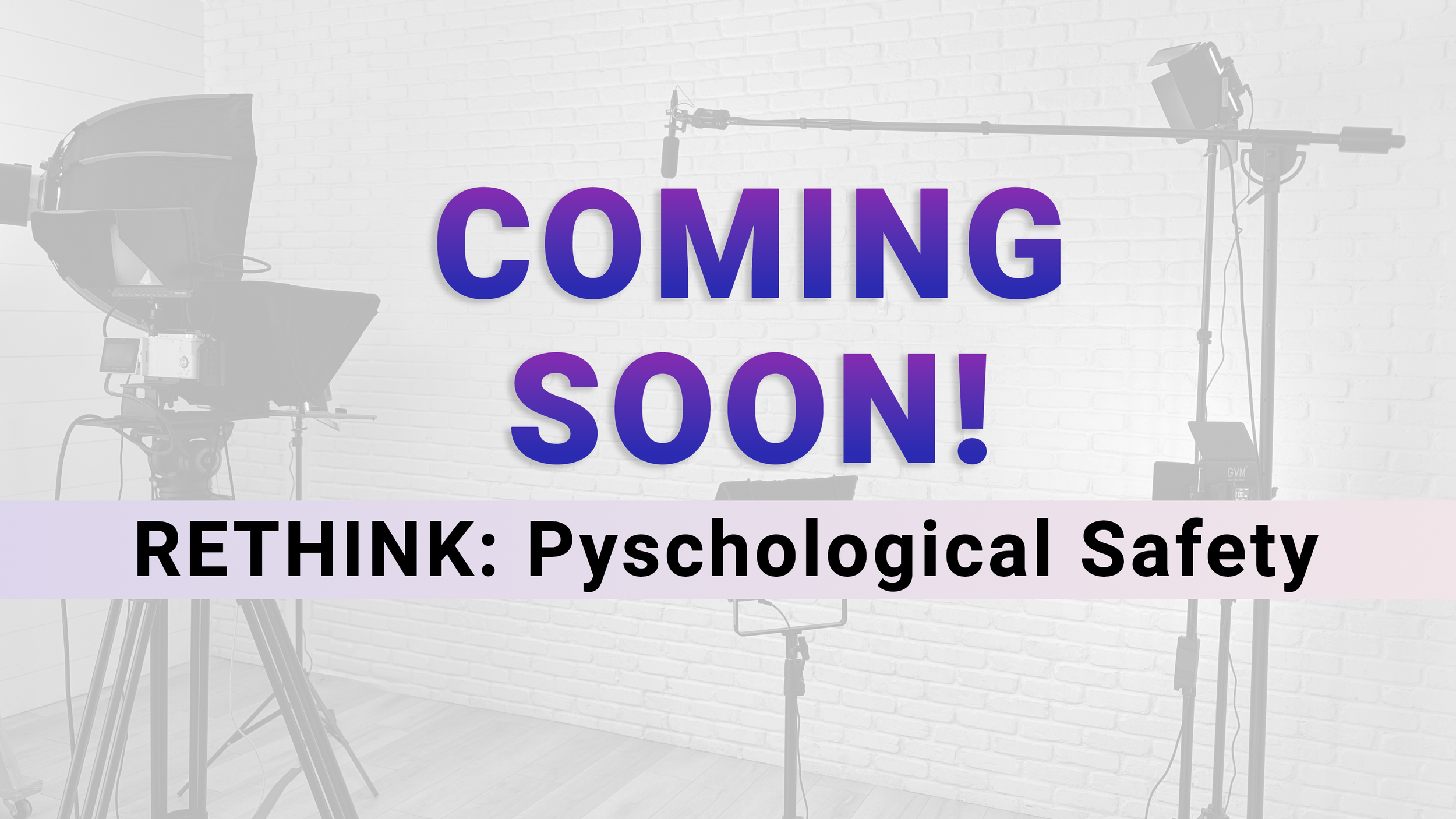 RETHINK: PYSCHOLOGICAL SAFETY