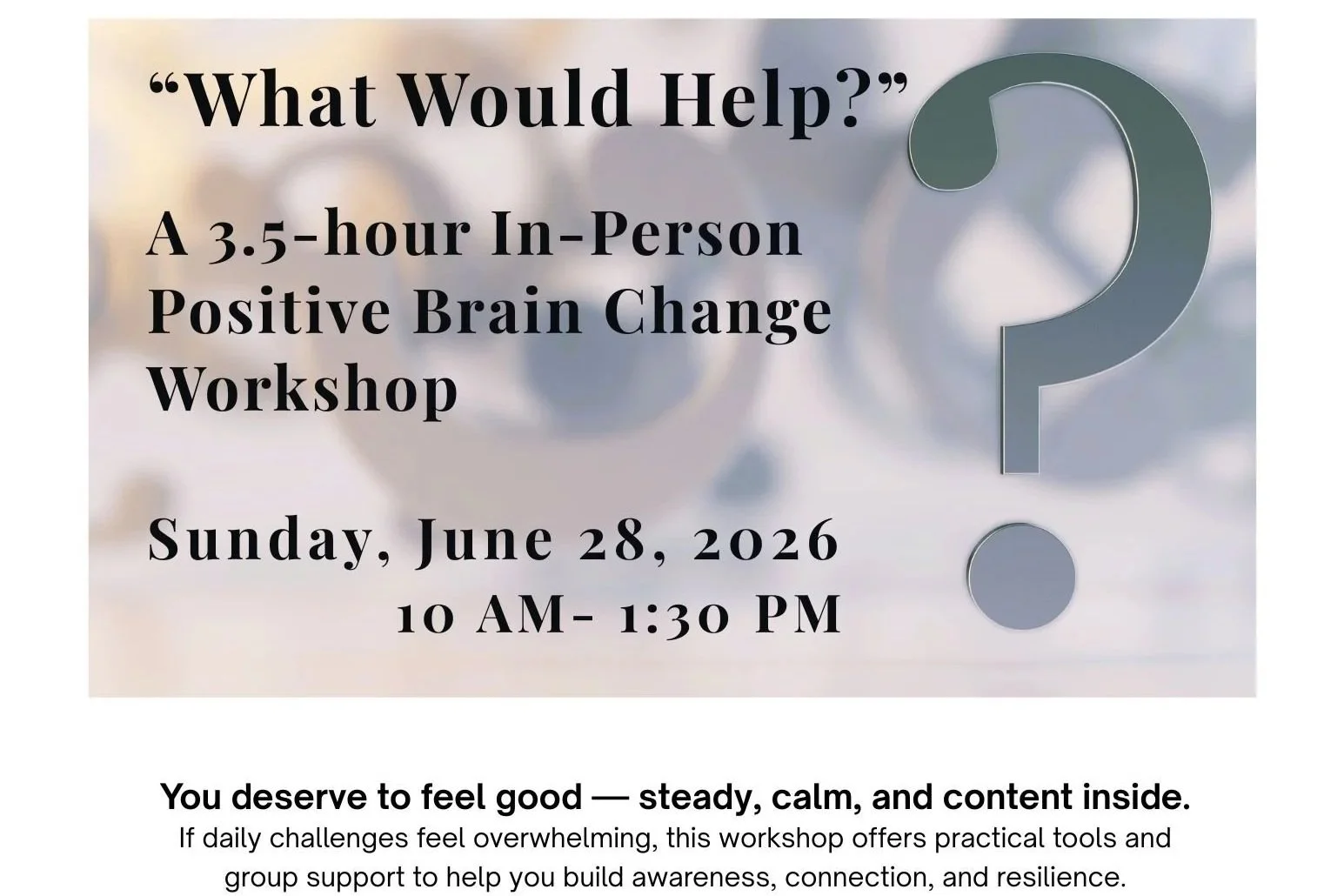 "What Would Help?" - 3.5 -hour In-Person Workshop