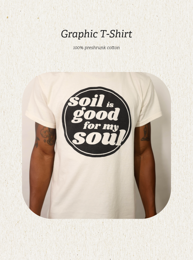Soil is Good for My Soul T-Shirt
