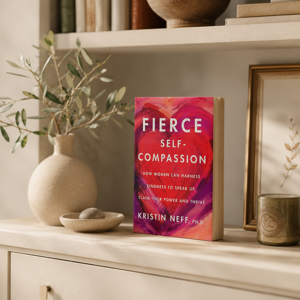 Fierce Self-Compassion: How Women Can Harness Kindness to Speak Up, Claim Their Power, and Thrive