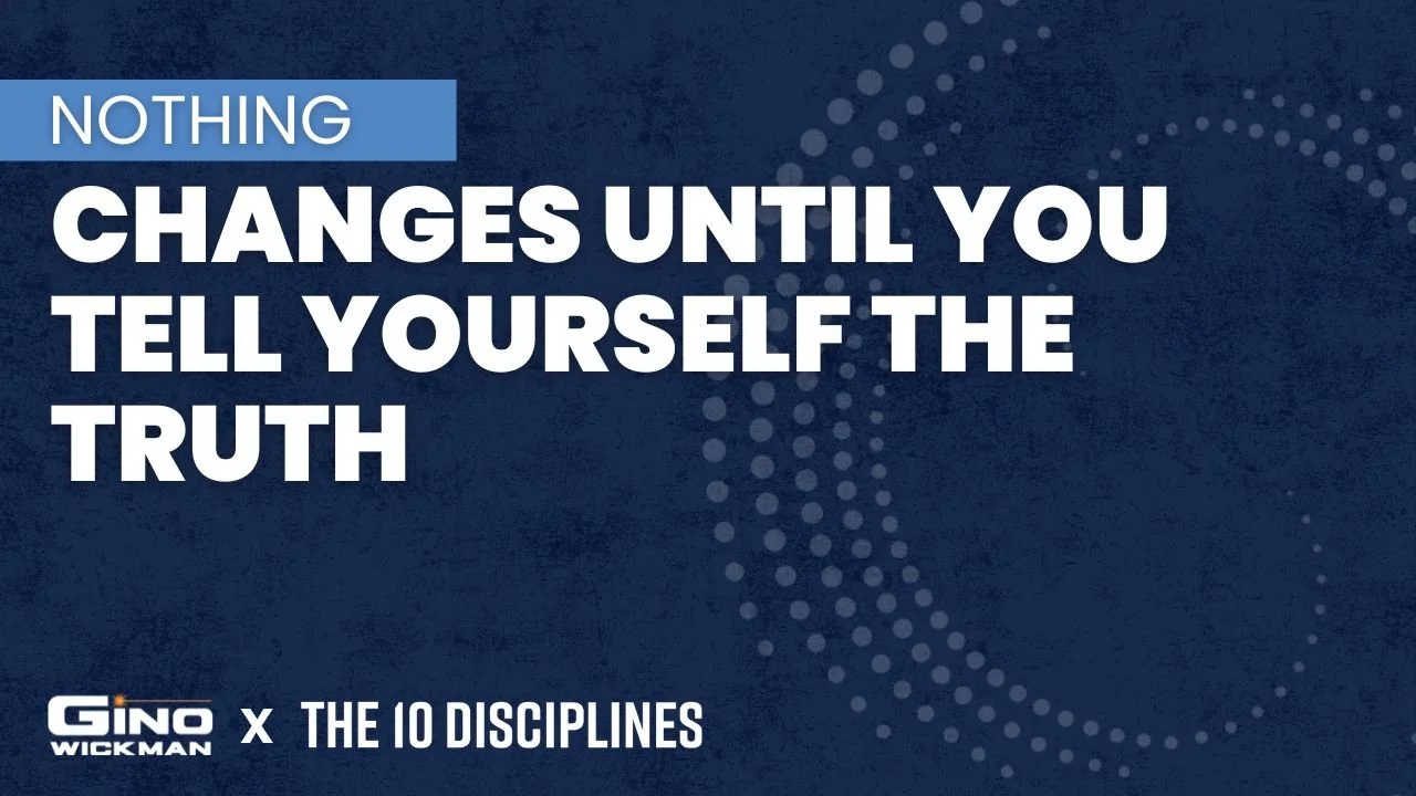 Nothing Changes Until You Tell Yourself the Truth