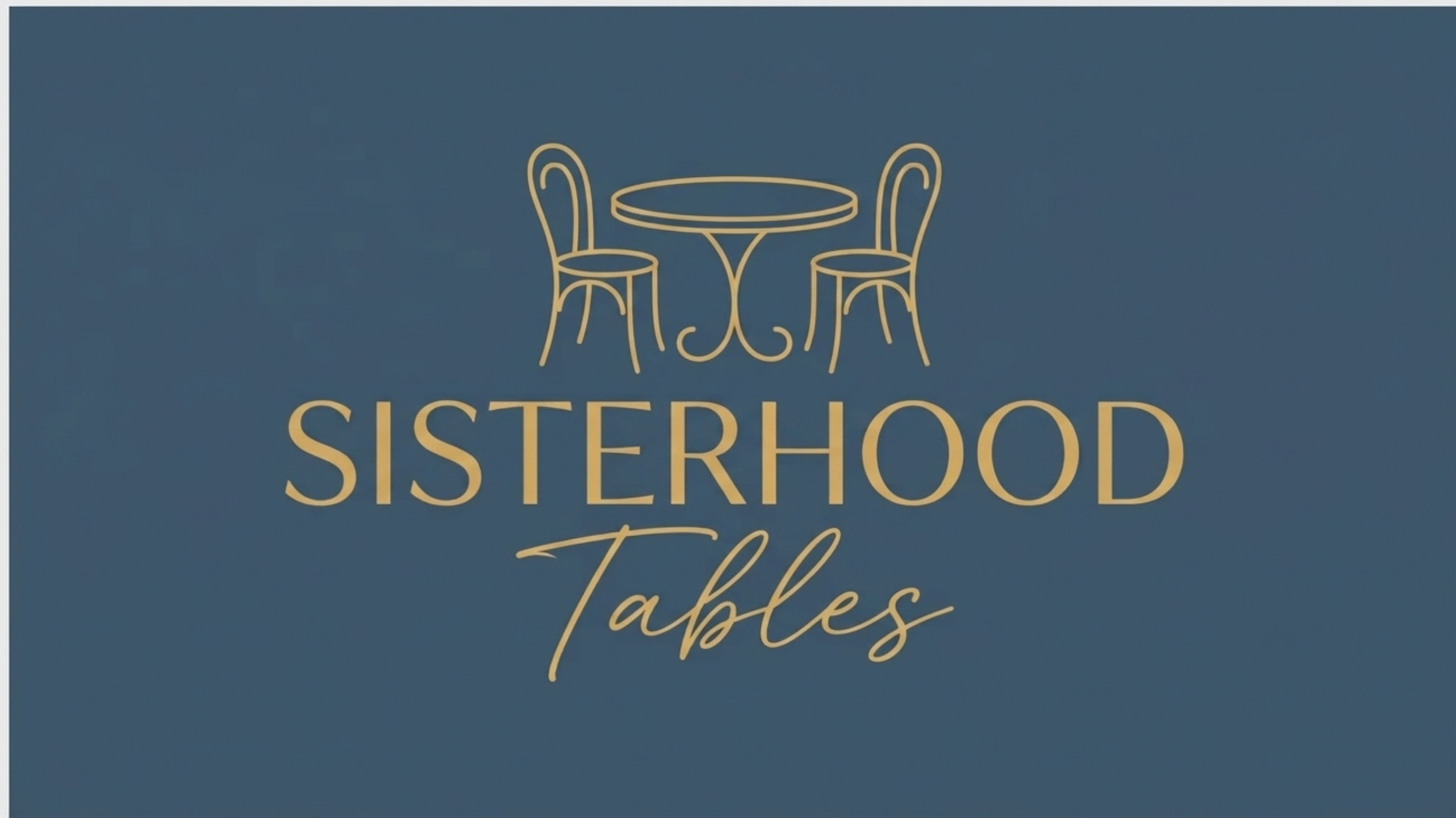 Sisterhood Tables 