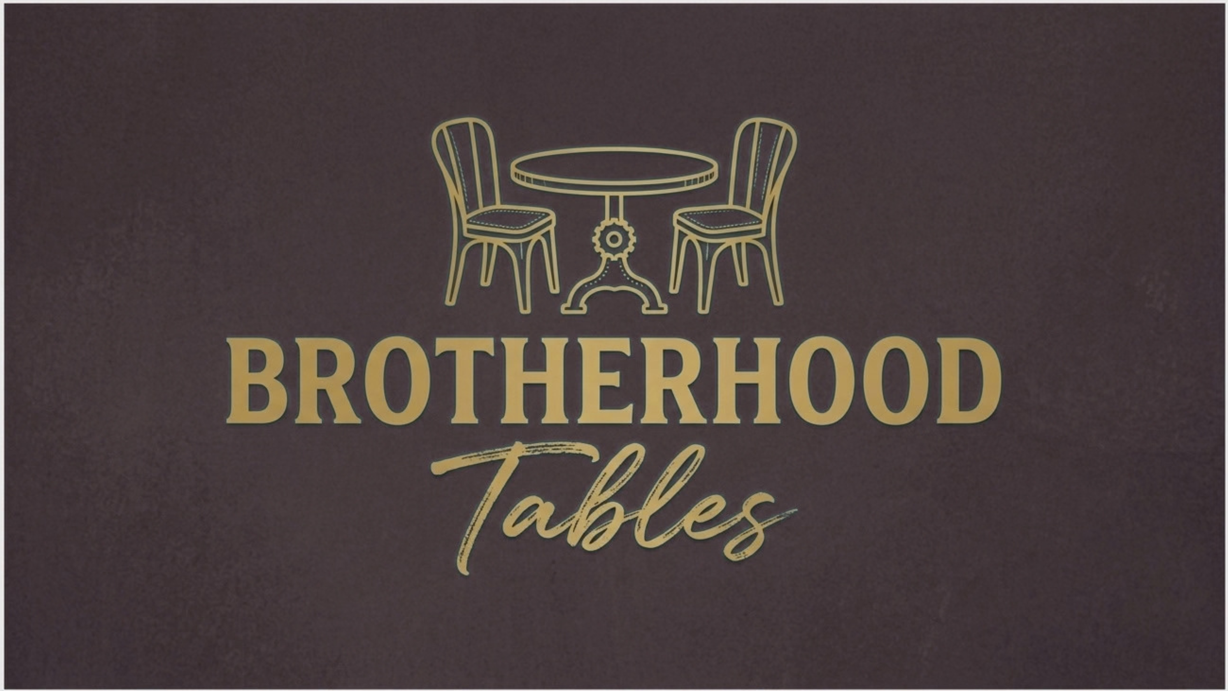 Brotherhood Tables
