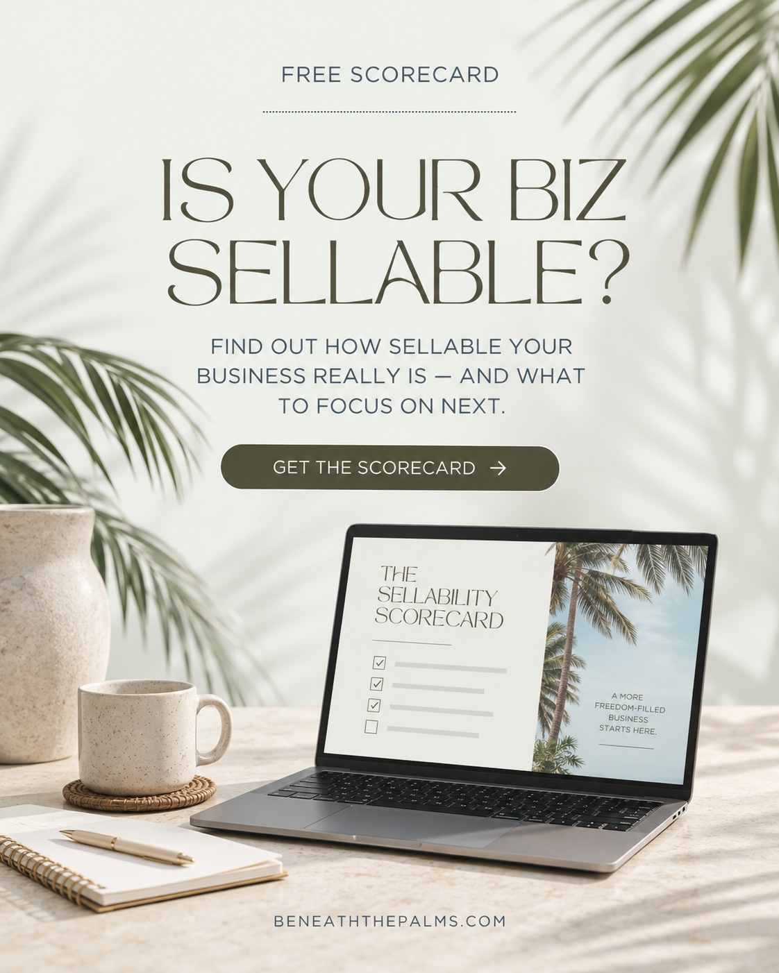 Free Sellability Scorecard from Beneath The Palms to assess how ready a small business is to sell, scale, or operate without the owner.