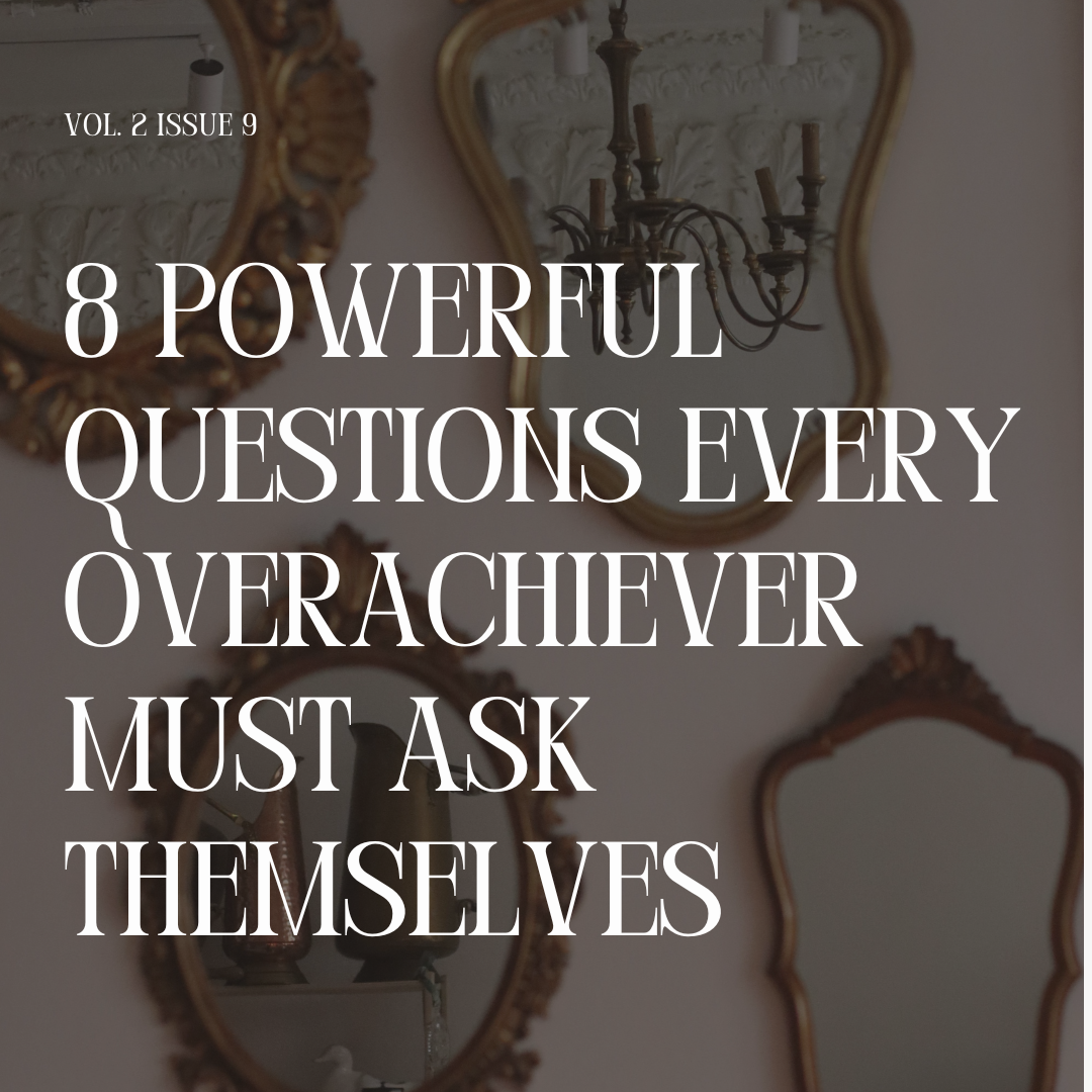 8 Powerful Questions Every Overachiever Must Ask Themselves