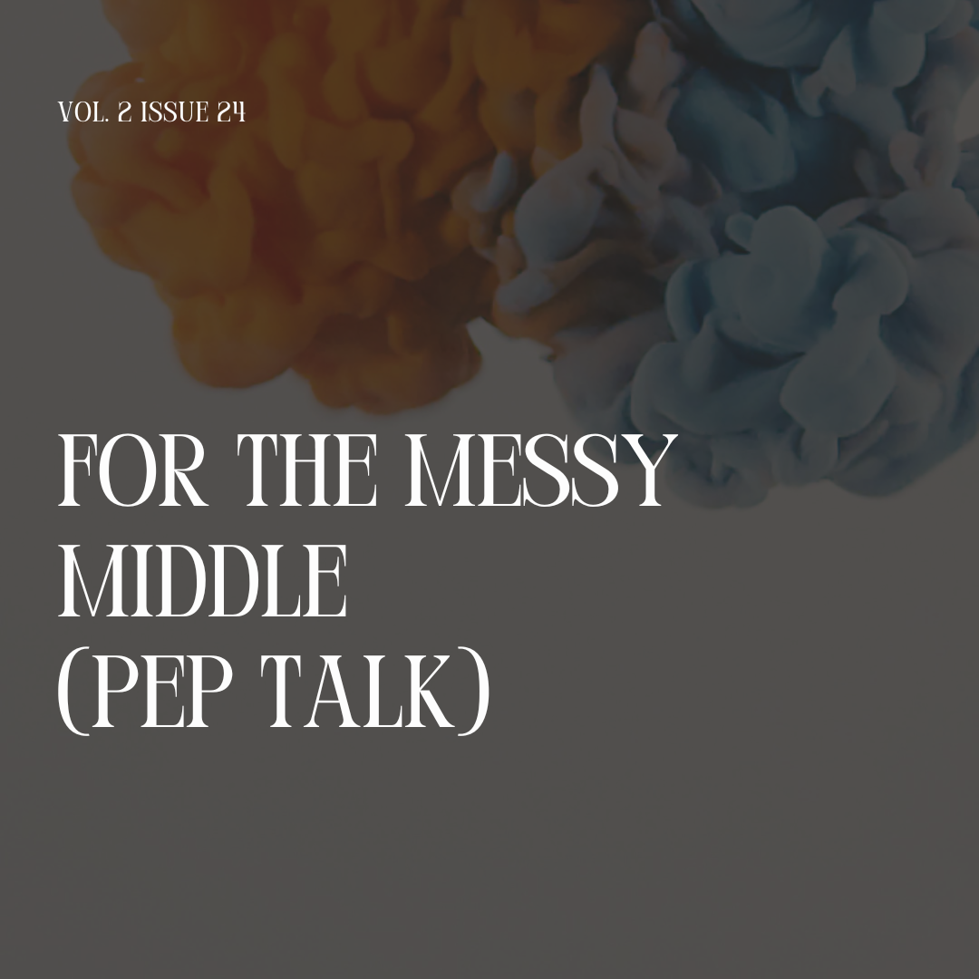 For the Messy Middle (Pep Talk)