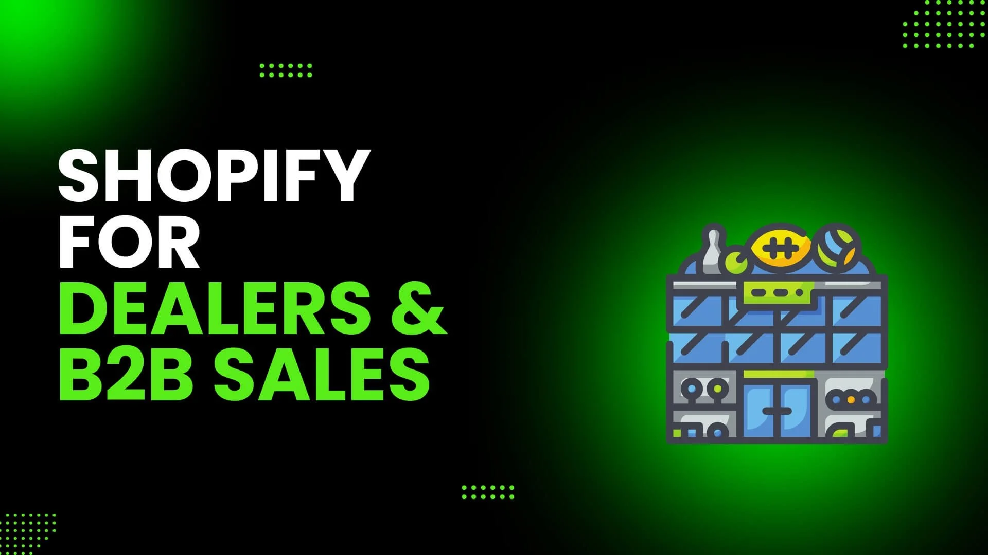 Unlocking Shopify’s B2B Capabilities — A Modern Guide for Wholesale and Dealer Growth