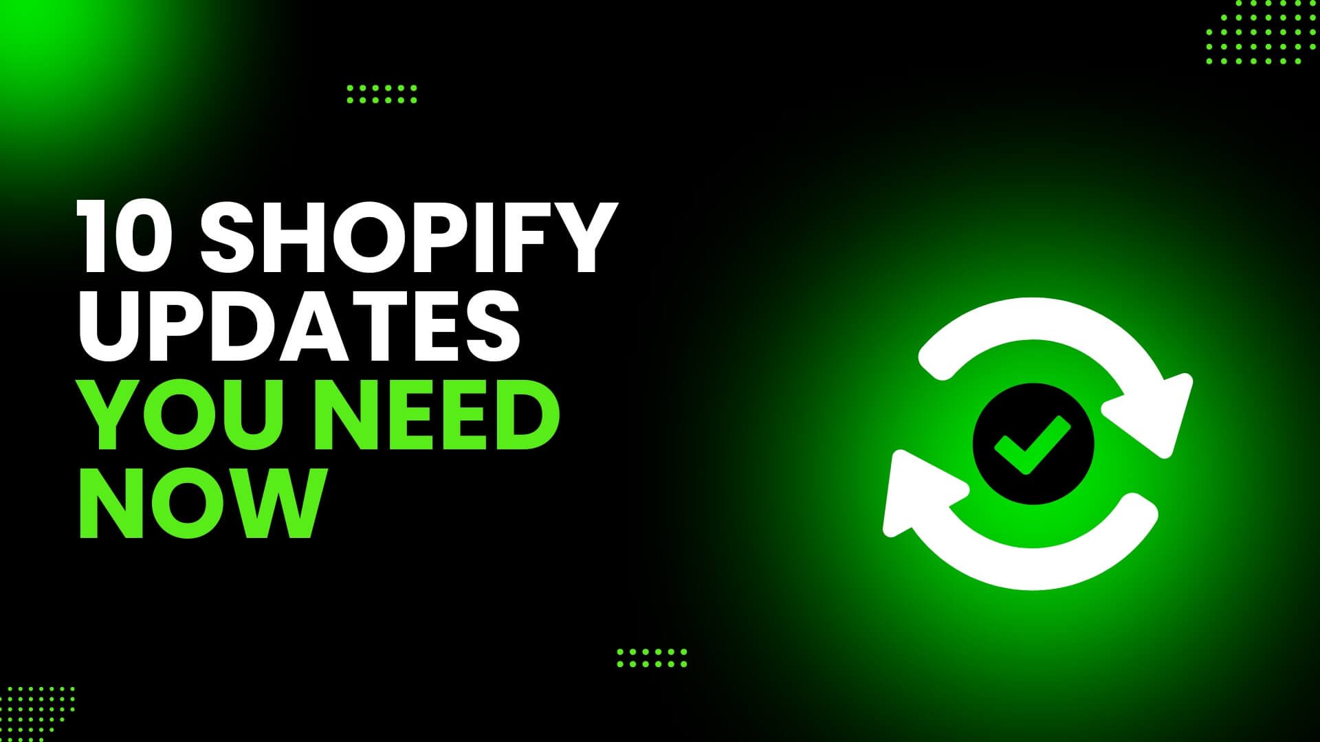 From Click to Checkout — 10 Shopify Updates You Should Be Using Right Now