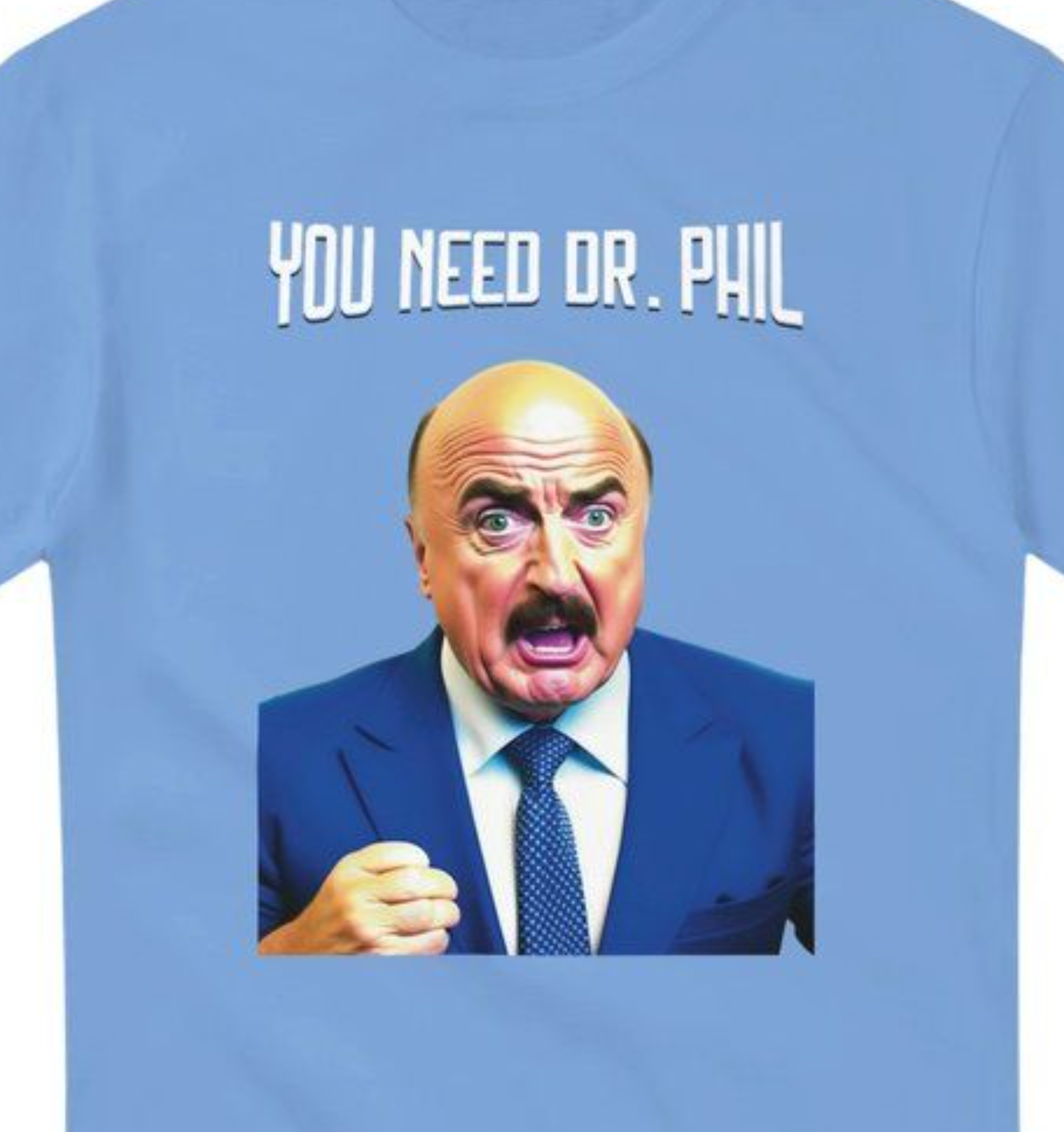 you-need-dr-phil-t-shirt-.png