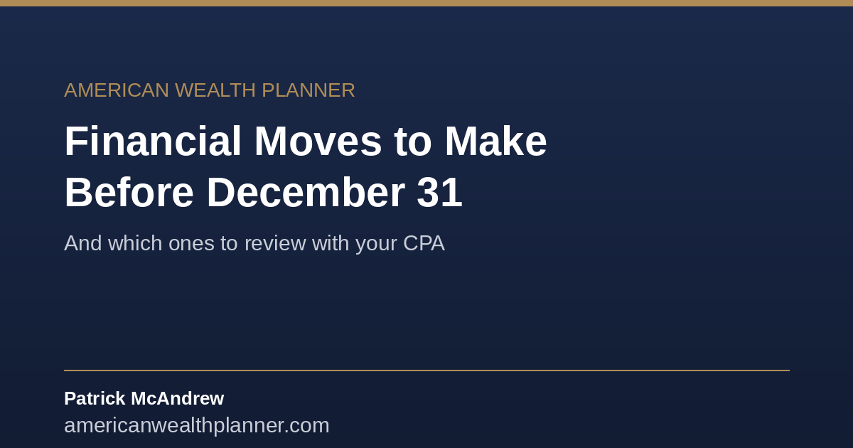 Financial Moves to Make Before December 31, and Which Ones to Review with Your CPA
