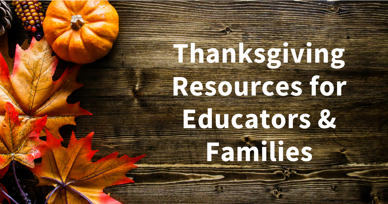Thanksgiving Resources for Educators and Families