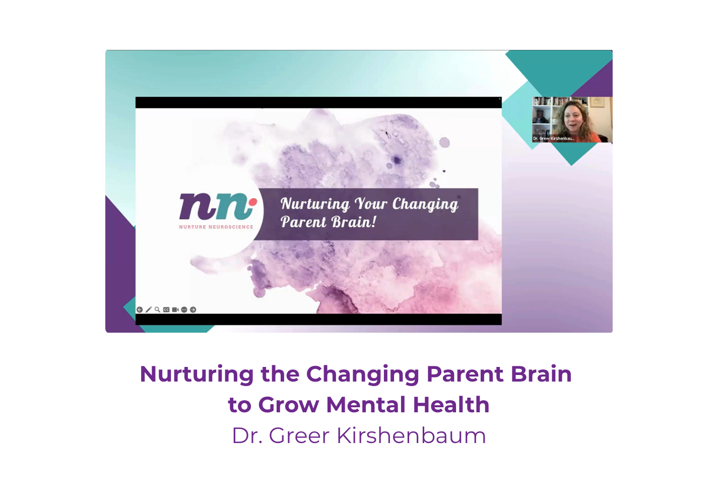 Nurturing the Changing Parent Brain to Grow Mental Health - Dr. Greer Kirshenbaum