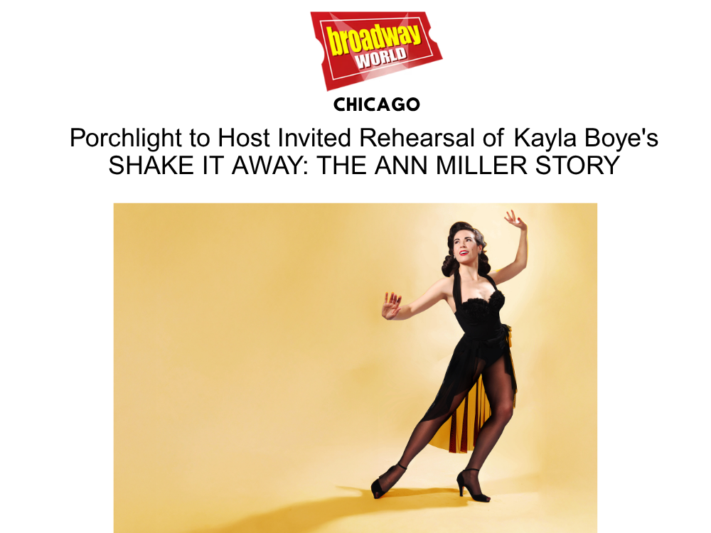 Porchlight to Host Invited Rehearsal of Kayla Boye's “SHAKE IT AWAY: THE ANN MILLER STORY”