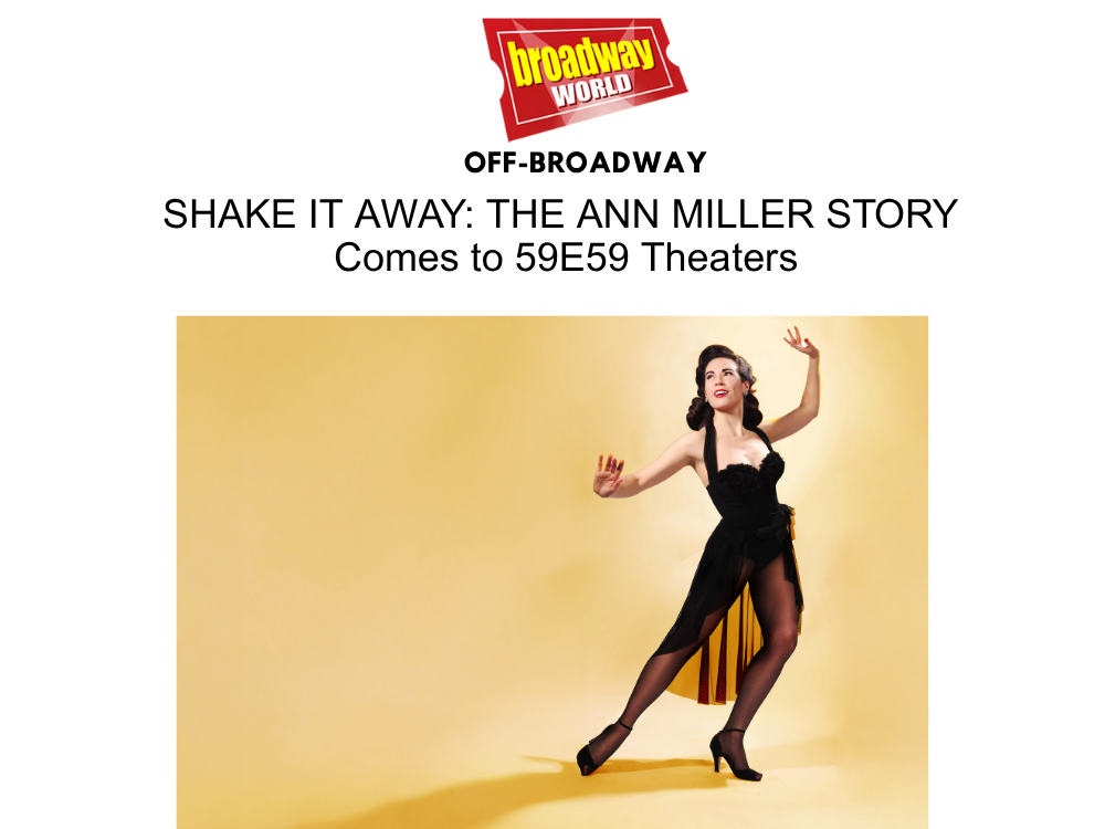 “SHAKE IT AWAY: THE ANN MILLER STORY” Comes to 59E59 Theaters
