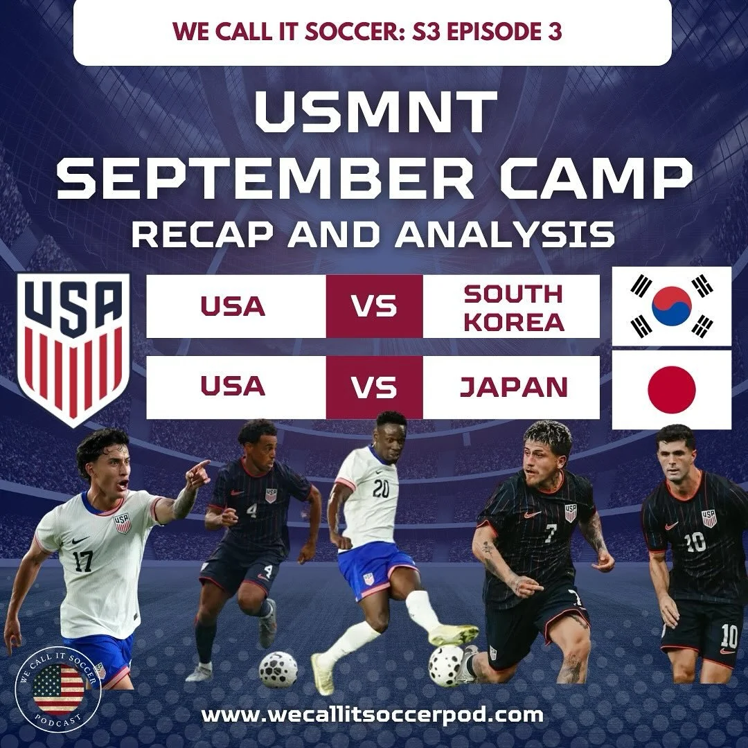 In the third installment of the We Call it Soccer S3, the boys break down the recent USMNT international window, which saw us lose to South Korea and get a win against Japan. There was a lot to break down from this window, from roster selection to fa