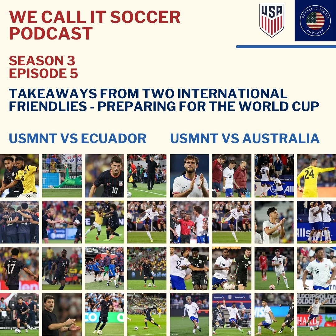 In the 5th episode of Season 3 of We Call it Soccer, we break down the recent international window in which the USMNT drew at home to Ecuador and then got the comeback win against Australia. 

There were tons of positives from this window, as well as