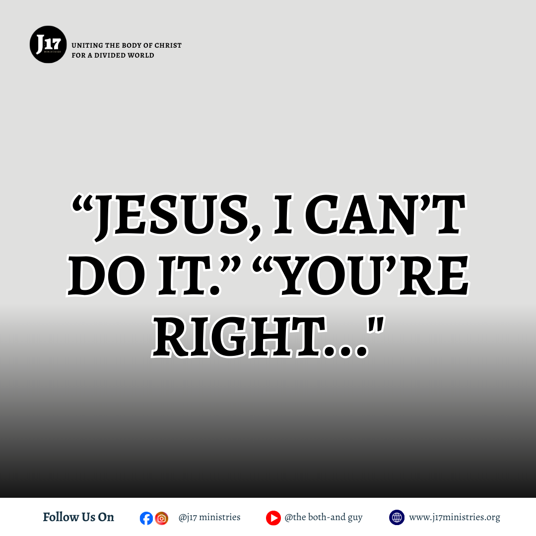 “Jesus, I can’t do it.” “You’re right..."