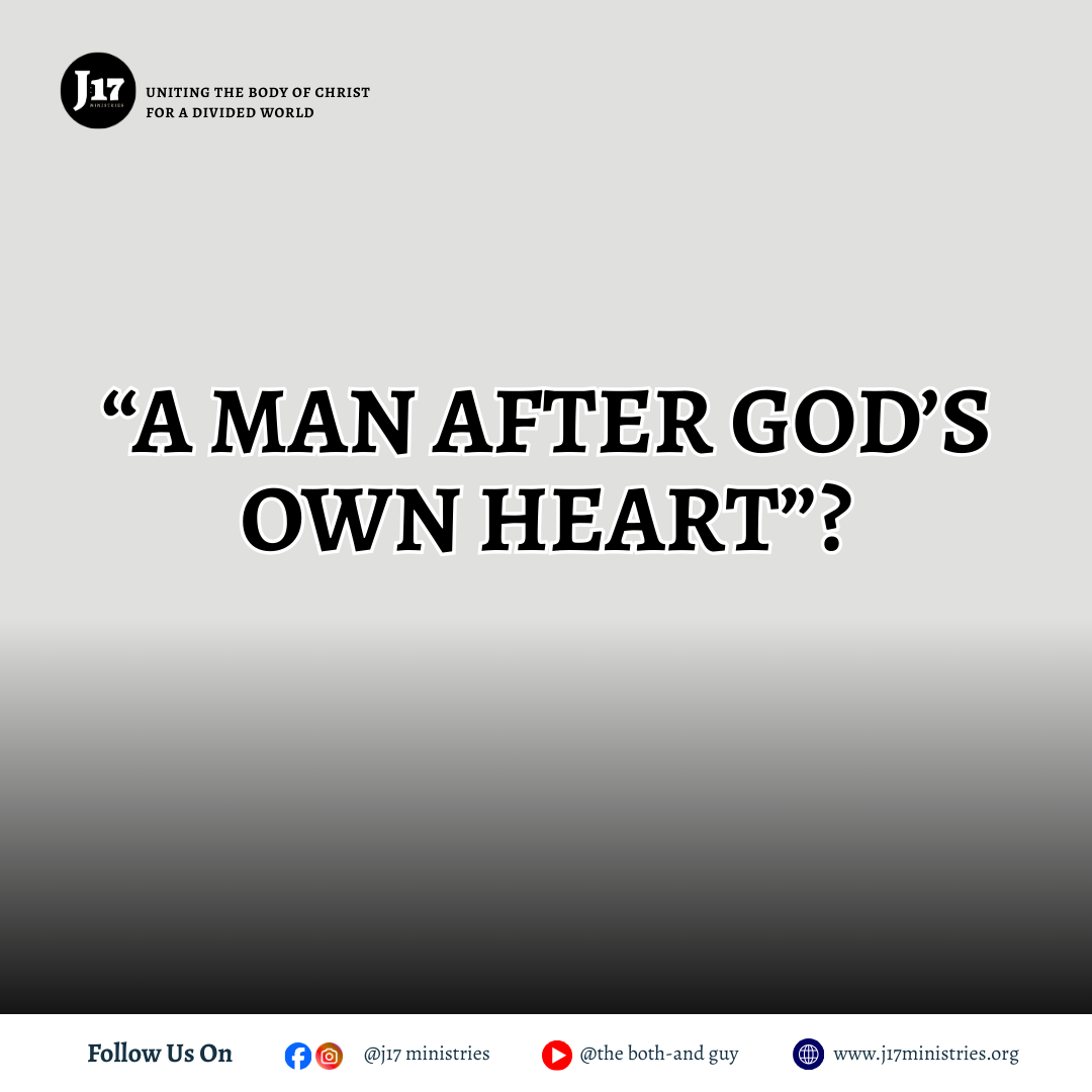 “A man after God’s own heart”?
