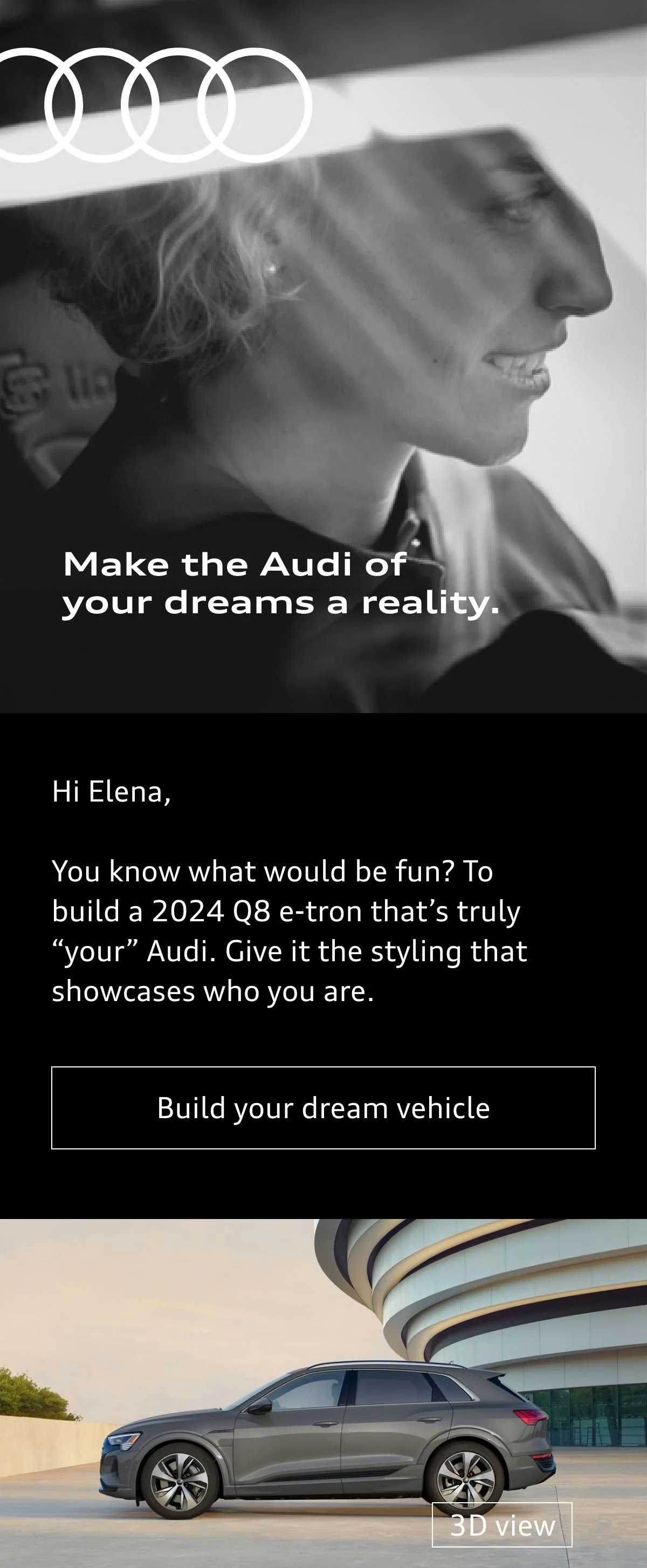 Encourage prospects to design their chosen Audi to express their style even more. Explain the process and inspire exploration of all the customization options.