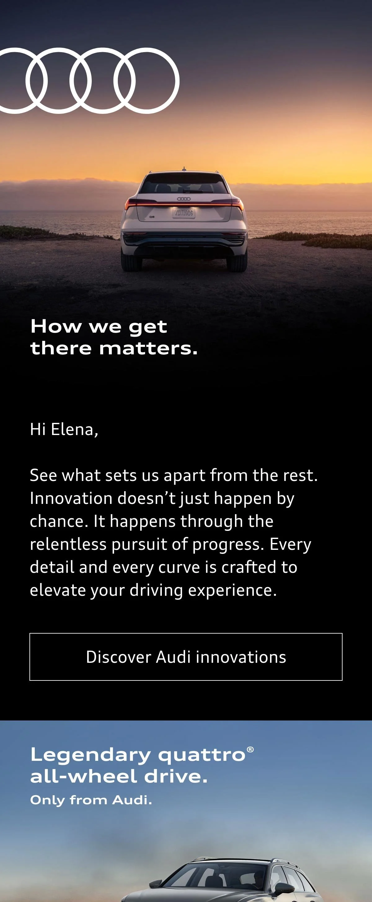 Next, the prospect receives top-line vehicle features such as engineering innovations, environmental advances, and luxury amenities. Personalization continues through every touch.