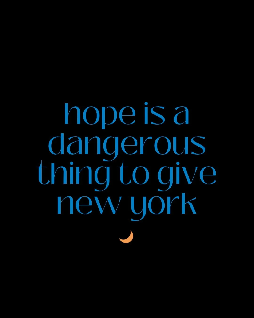 New York or nowhere. hope lives HERE. 💙🧡