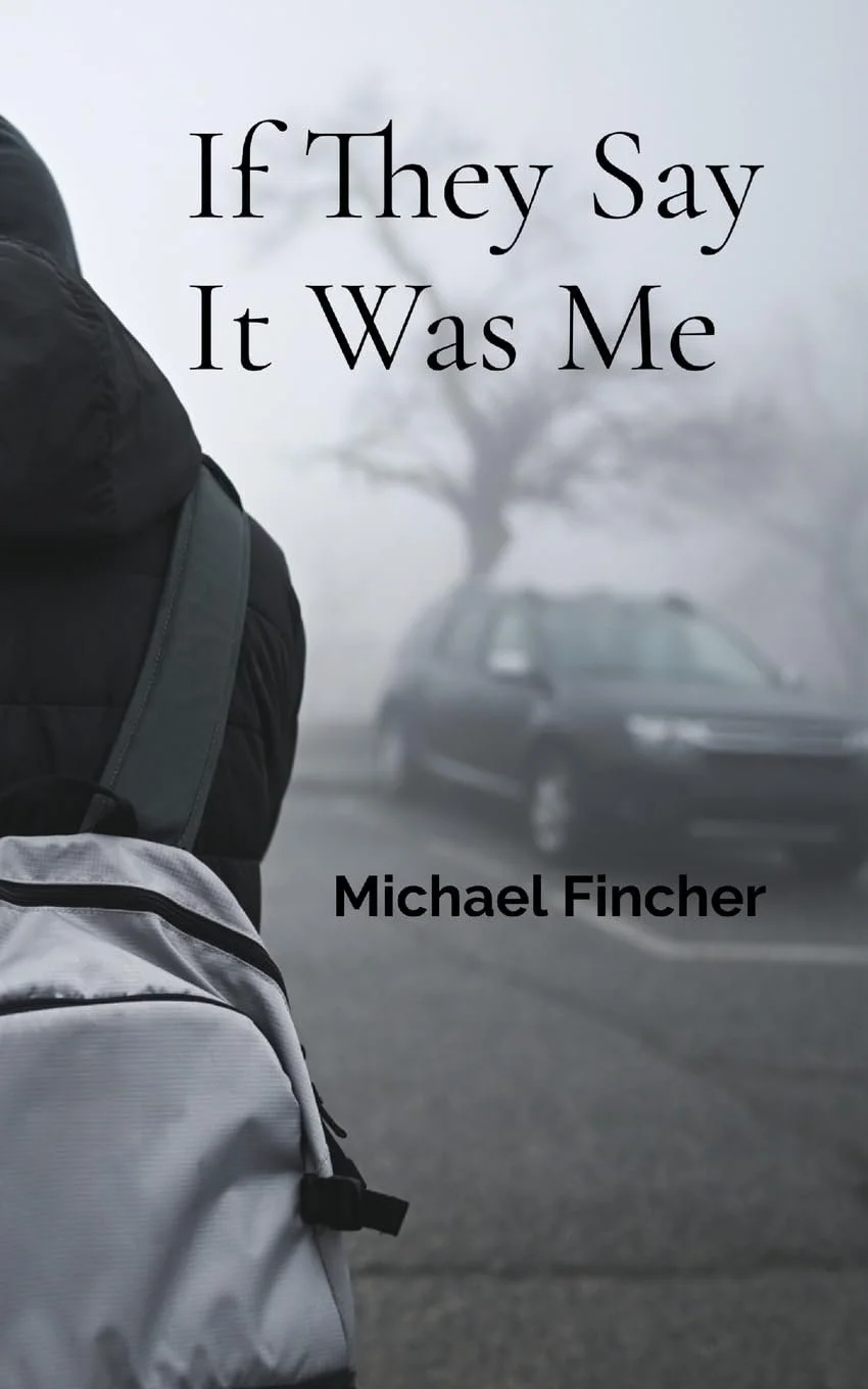 If They Say It Was Me by Michael Fincher