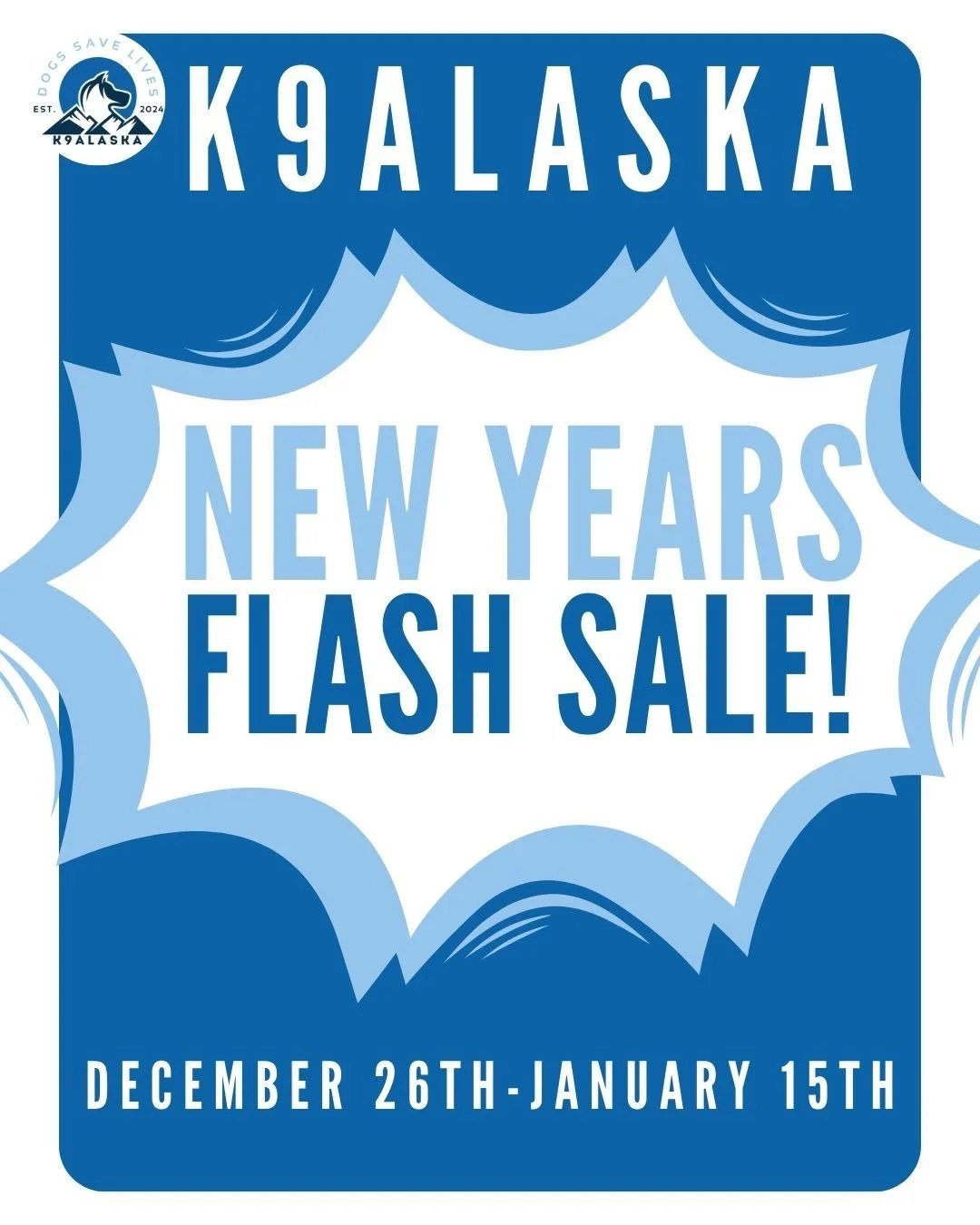 K9ALASKA&rsquo;S NEW YEAR&rsquo;S FLASH SALE!
START OFF THE YEAR WITH SOME FRESH, CUSTOM GEAR FOR YOUR WORKING PUP OR PET!

ALL CUSTOM SLOTS ARE ON A FIRST-COME BASIS. THE EARLIER YOU ORDER, THE EARLIER YOU GET YOUR GEAR!

HERE&rsquo;S THE PROCESS:
	