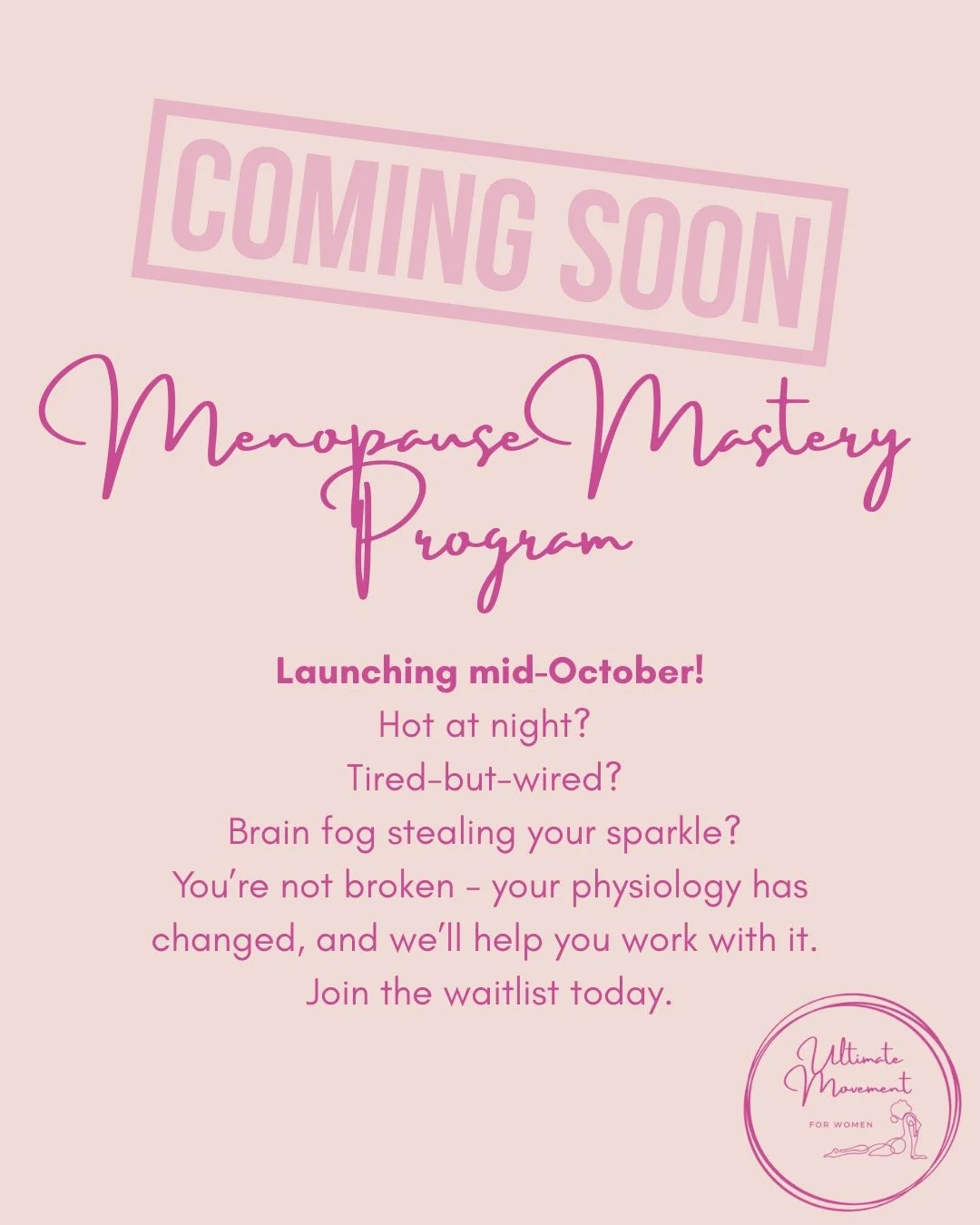 COMING SOON &rarr; Launching mid-October

Hot at night? Tired-but-wired? Brain fog stealing your sparkle? You&rsquo;re not broken&mdash;your physiology has changed, and we&rsquo;ll help you work with it. ✨

Menopause Mastery Program is a 12-module 1: