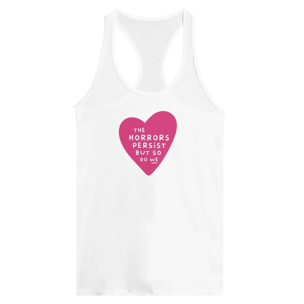 THE HORRORS PERSIST BUT SO DO WE - Women's Racerback Tank Top