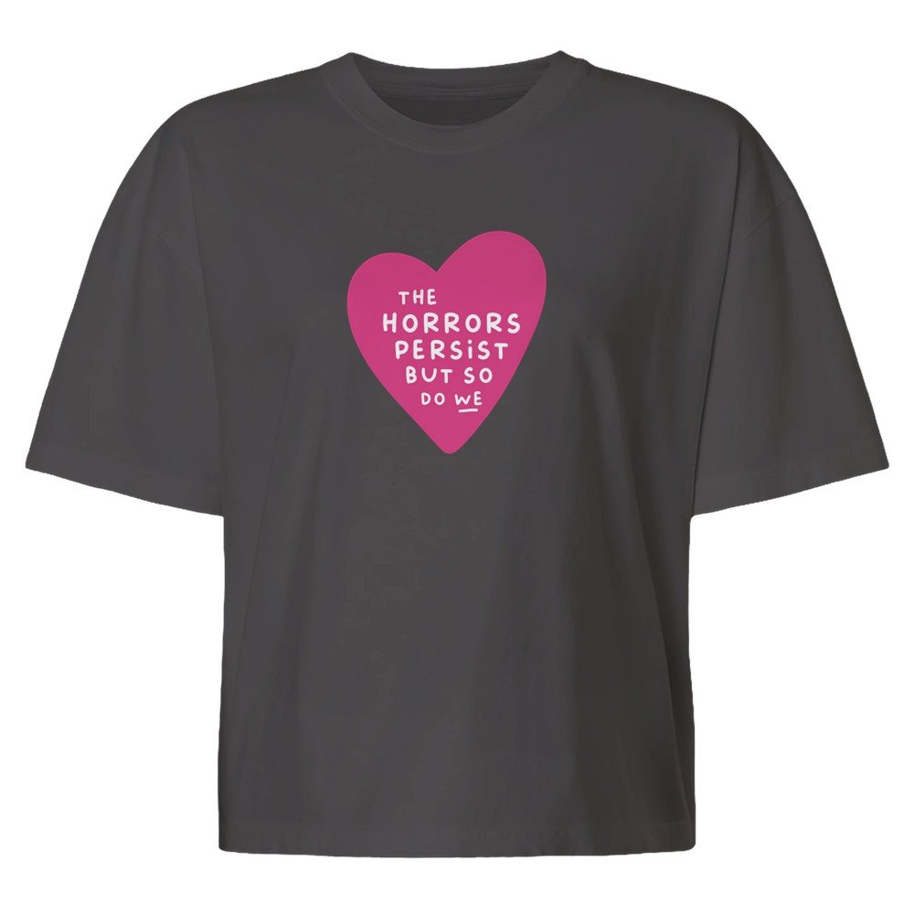 THE HORRORS PERSIST BUT SO DO WE - Women's Boxy Cropped Tee