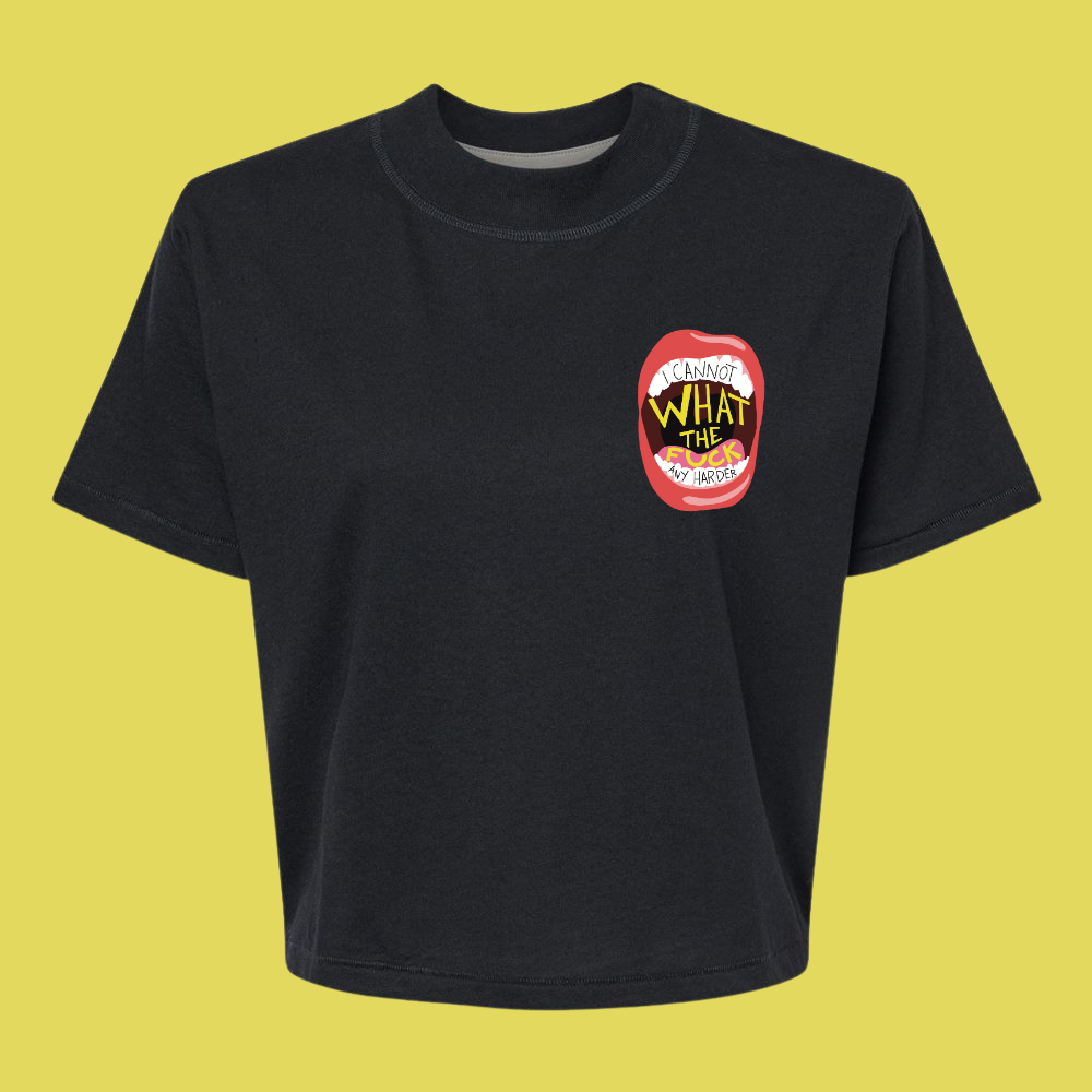 I CANNOT WTF ANY HARDER - Women's Boxy TShirt (PRE-ORDER THRU 2/15)