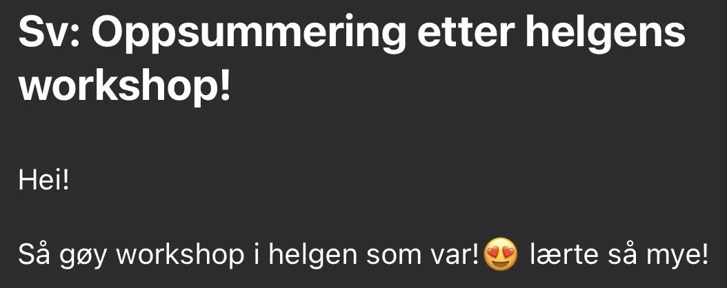 Skjermbilde av en melding med overskriften "Oppsummering etter helgens workshop!" og teksten "Hei! Så gøy workshop i helgen som var!😊 lærte så mye!"