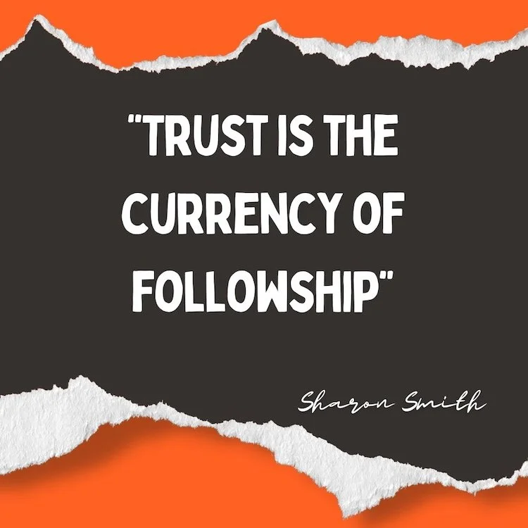 Quote: Trust is the currency of followship, by Sharon Smith