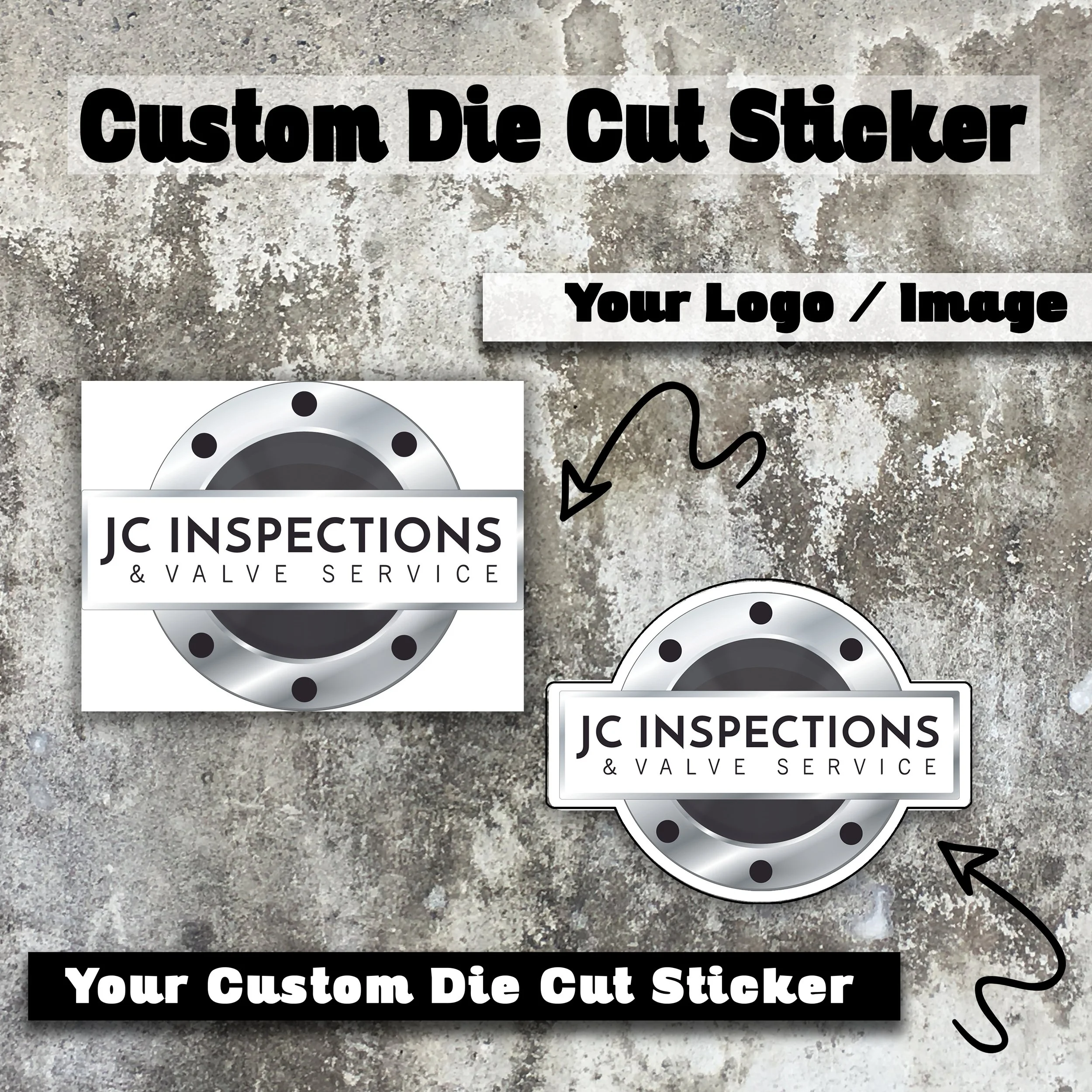 Sample promotional image showing customizable die cut stickers for 'JC INSPECTIONS & VALVE SERVICE.' Two stickers are displayed on a textured concrete background, with an arrow pointing to each. The text at the top reads 'Custom Die Cut Sticker,' and a placeholder indicates where a logo or image can be inserted.