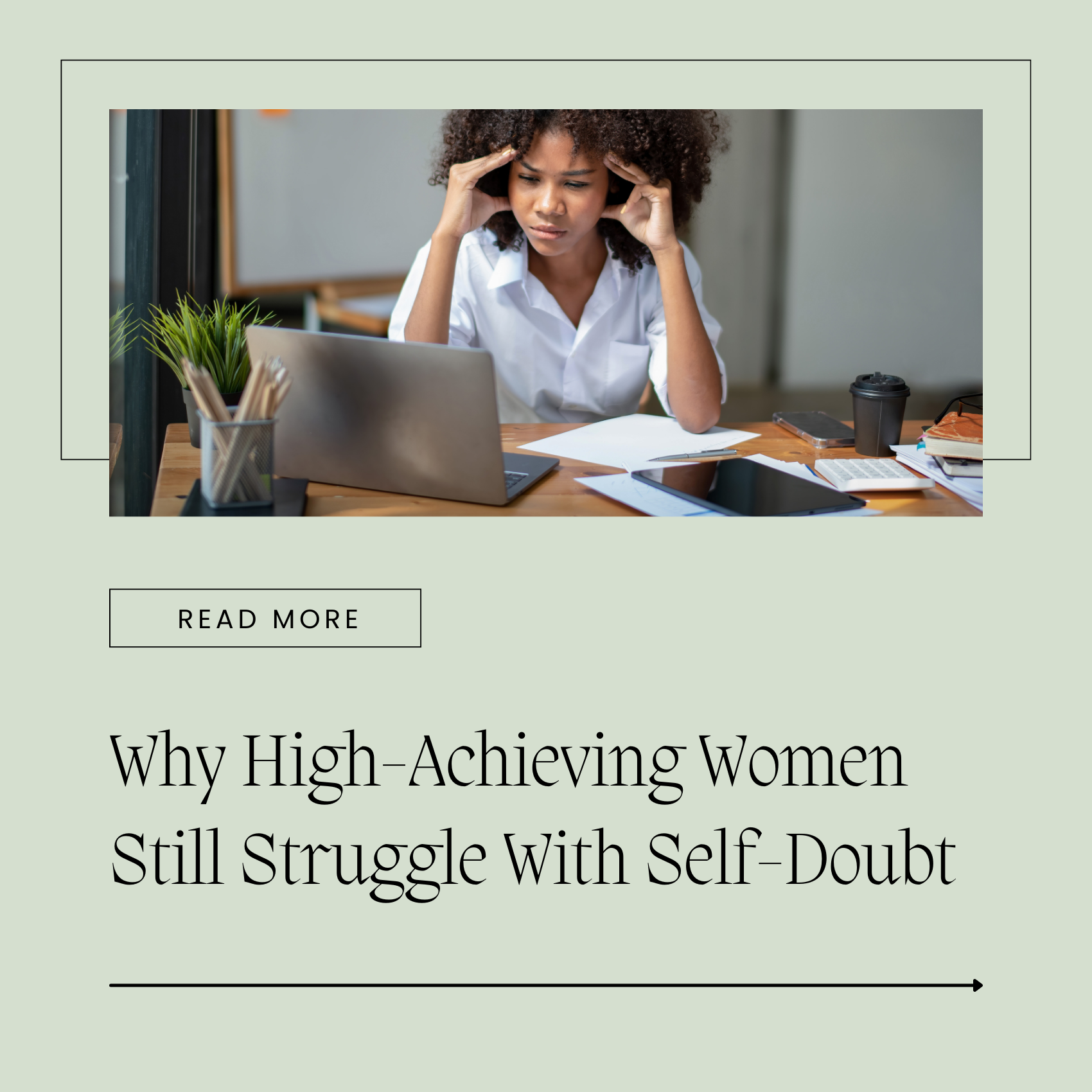 Why High-Achieving Women Still Struggle With Self-Doubt