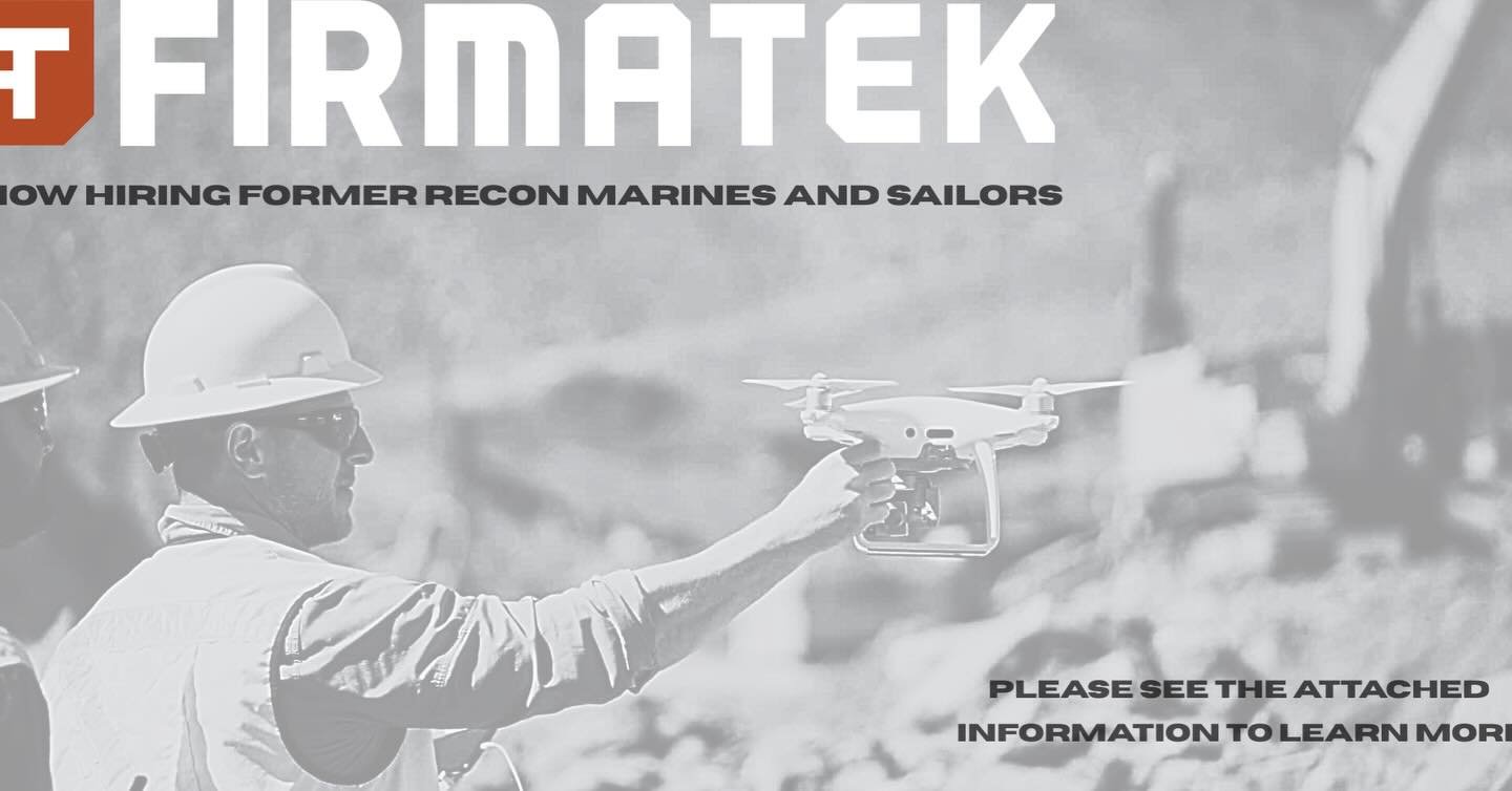 ATTENTION NEWLY SEPARATING &amp; FORMER RECON MARINES AND SAILORS

FIRMATEK is specifically recruiting from the Reconnaissance community.

Position: Electric Utilities Field Tech (Drone Pilot)
📍 U.S. based | 50%+ travel
💰 $60K&ndash;$90K/year (W-2,