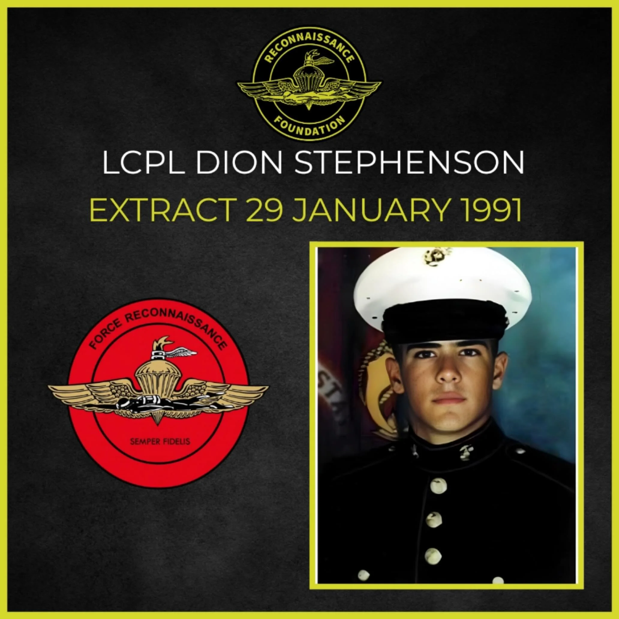 Dion is a loved and respected teammate who is not forgotten.

He was the only Reconnaissance Marine that was Killed In Action in Desert Storm.

Never above you
Never below you
Always by your side