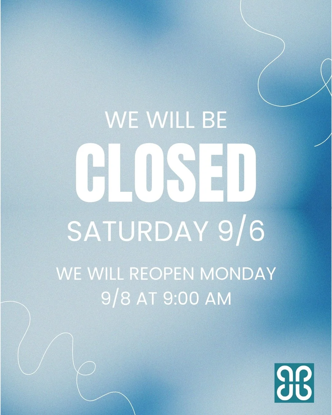 Due to some unforeseen circumstances, we will be closed this Saturday (9/6). We will reopen on Monday at 9:00 AM.