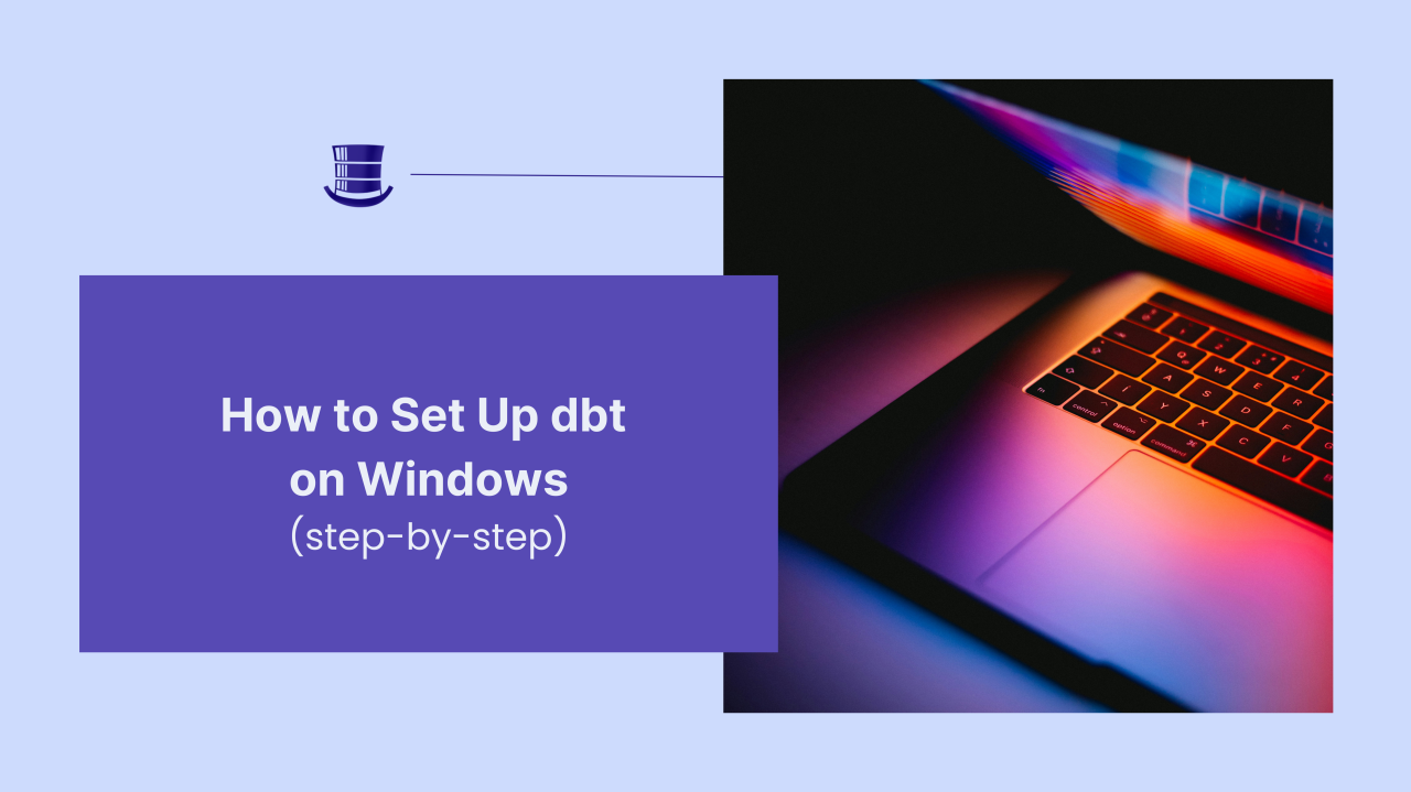 How to Set Up dbt on Windows (Step-by-Step)