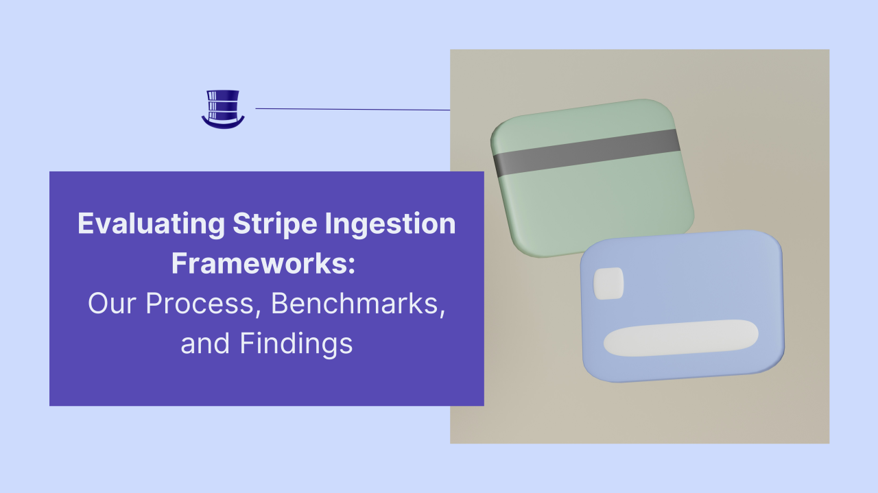 Evaluating Stripe Ingestion Frameworks: Our Process, Benchmarks, and Findings