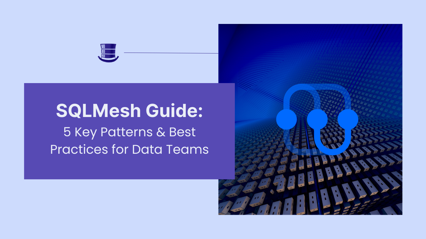 SQLMesh Guide: 5 Key Patterns & Best Practices for Data Teams