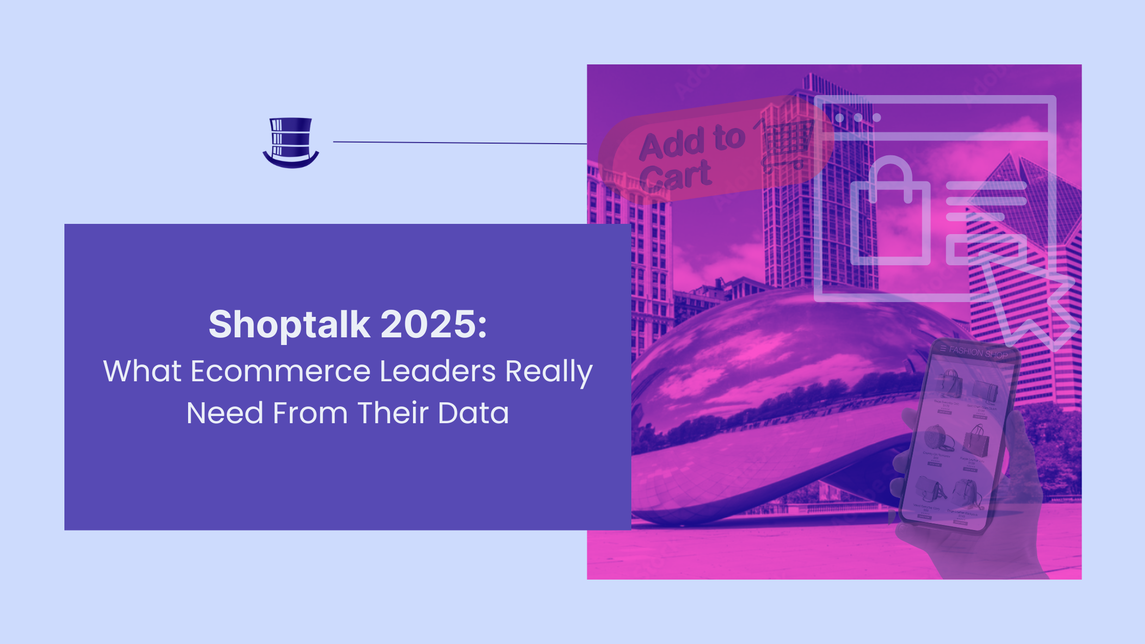 Shoptalk 2025: What Ecommerce Leaders Really Need From Their Data