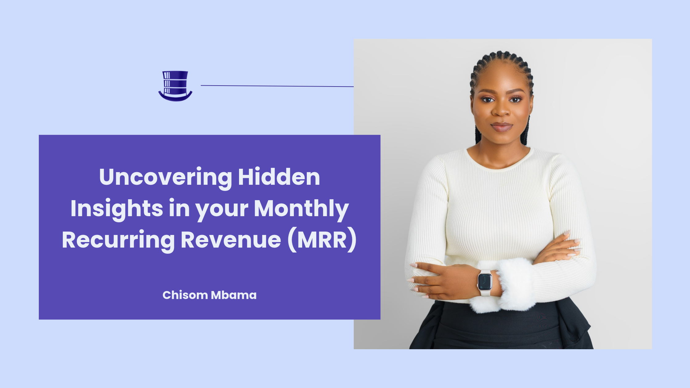 Uncovering Hidden Insights in your Monthly Recurring Revenue (MRR)
