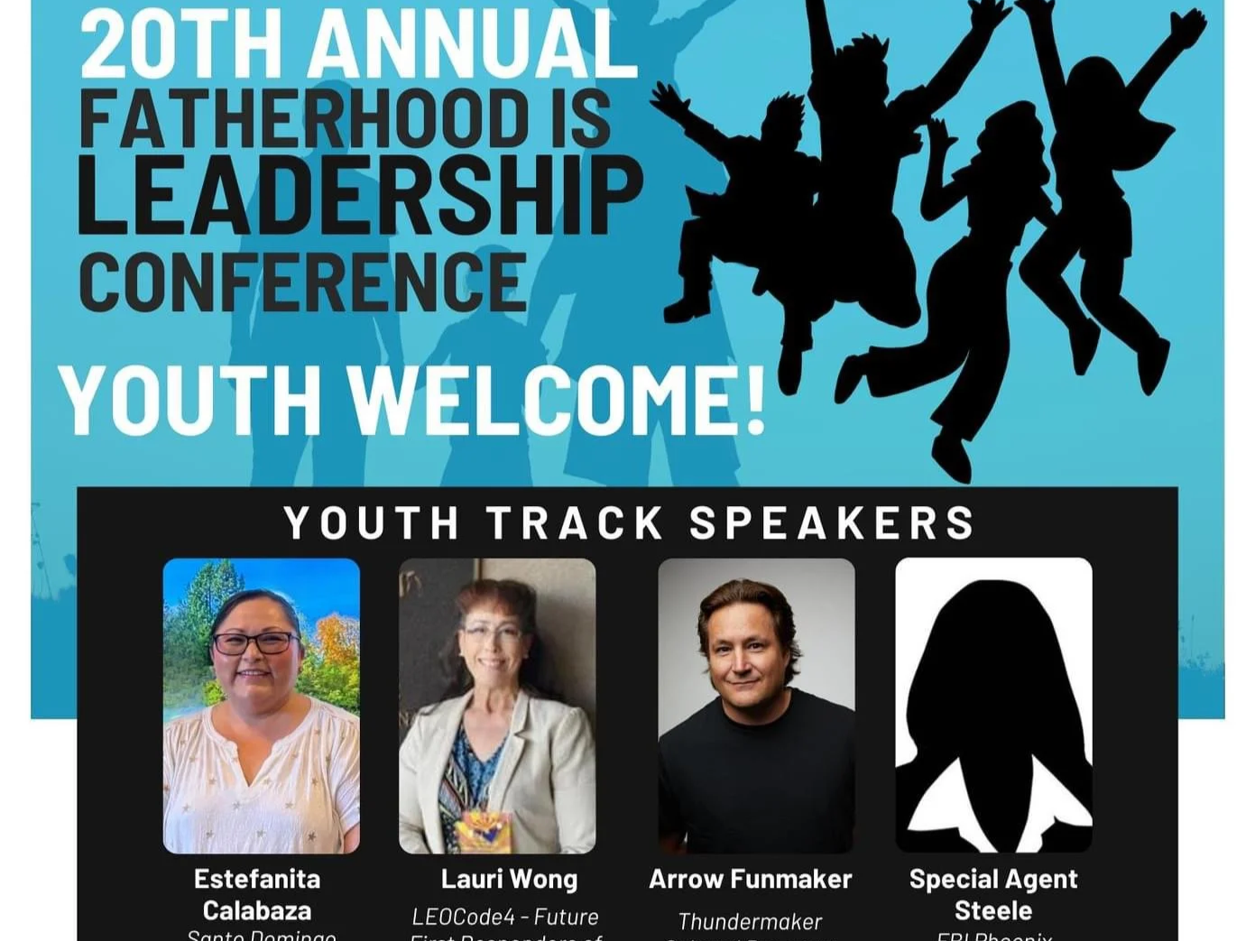 Event poster for the 20th Annual Fatherhood is Leadership Conference with a blue background, black silhouette of children playing, and photos of four youth track speakers below, including Estefanita Calabaza, Lauri Wong, Arrow Funmaker, and Special Agent Steele.