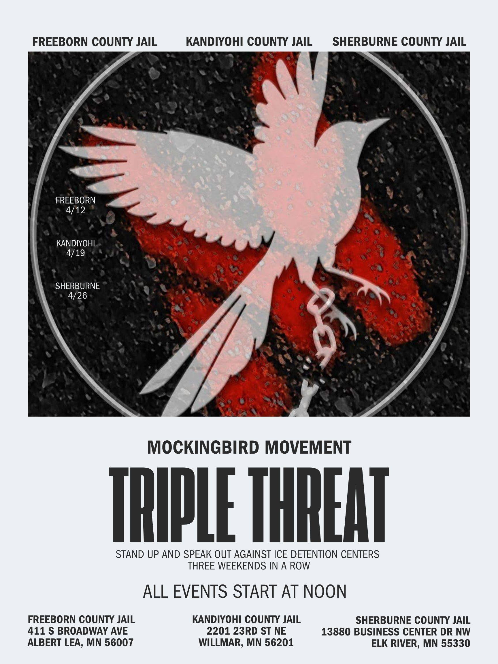 Protest flyer for Mockingbird Movement's "Triple Threat" event against ICE detention centers, featuring a graphic of a mockingbird on a red and black background. Dates and locations include Freeborn County Jail, Kandiyohi County Jail, and Sherburne County Jail, with events starting at noon.