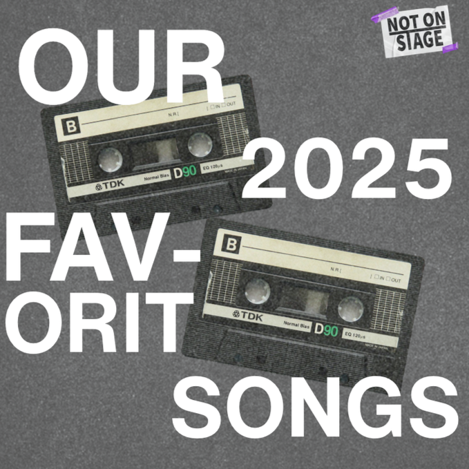 Not On Stage’s Favorite Songs Of 2025